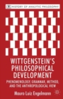 Wittgenstein's Philosophical Development : Phenomenology, Grammar, Method, and the Anthropological View - Book