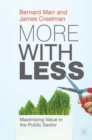 More with Less : Maximizing Value in the Public Sector - Book
