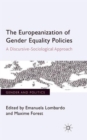 The Europeanization of Gender Equality Policies : A Discursive-Sociological Approach - Book