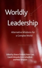 Worldly Leadership : Alternative Wisdoms for a Complex World - Book