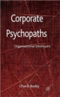 Corporate Psychopaths : Organizational Destroyers - Book