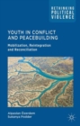 Youth in Conflict and Peacebuilding : Mobilization, Reintegration and Reconciliation - Book