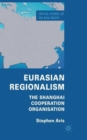 Eurasian Regionalism : The Shanghai Cooperation Organisation - Book