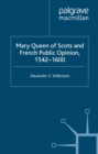 Mary Queen of Scots and French Public Opinion, 1542-1600 - eBook