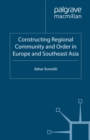 Constructing Regional Community and Order in Europe and Southeast Asia - eBook
