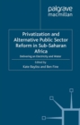 Privatization and Alternative Public Sector Reform in Sub-Saharan Africa : Delivering on Electricity and Water - eBook