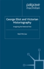 George Eliot and Victorian Historiography : Imagining the National Past - eBook