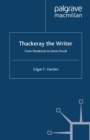 Thackeray the Writer : Pendennis to Denis Duval - E. Harden