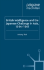 British Intelligence and the Japanese Challenge in Asia, 1914-1941 - eBook