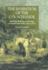 Invention of the Countryside : Hunting, Walking, and Ecology in English Literature, 1671-1831 - eBook