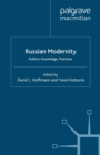 Russian Modernity : Politics, Knowledge and Practices, 1800-1950 - eBook