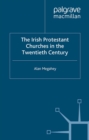 The Irish Protestant Churches in the Twentieth Century - eBook