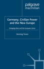Germany, Civilian Power and the New Europe : Enlarging NATO and the European Union - eBook