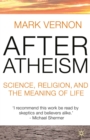 After Atheism : Science, Religion and the Meaning of Life - eBook