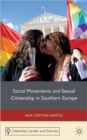 Social Movements and Sexual Citizenship in Southern Europe - Book