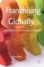 Franchising Globally : Innovation, Learning and Imitation - eBook