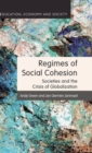 Regimes of Social Cohesion : Societies and the Crisis of Globalization - Book