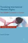 Translating International Women's Rights : The CEDAW Convention in Context - Book