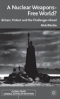 A Nuclear Weapons-Free World? : Britain, Trident and the Challenges Ahead - Book