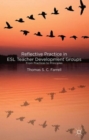Reflective Practice in ESL Teacher Development Groups : From Practices to Principles - Book
