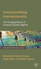 Institutionalizing Intersectionality : The Changing Nature of European Equality Regimes - Book