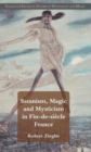 Satanism, Magic and Mysticism in Fin-de-siecle France - Book