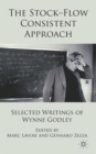The Stock-Flow Consistent Approach : Selected Writings of Wynne Godley - Book