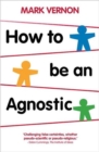 How To Be An Agnostic - Book