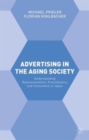 Advertising in the Aging Society : Understanding Representations, Practitioners, and Consumers in Japan - Book