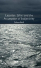 Lacanian Ethics and the Assumption of Subjectivity - Book