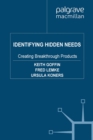 Identifying Hidden Needs : Creating Breakthrough Products - eBook