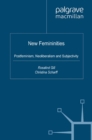 New Femininities : Postfeminism, Neoliberalism and Subjectivity - eBook