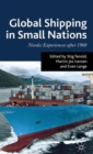 Global Shipping in Small Nations : Nordic Experiences after 1960 - Book