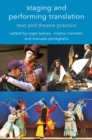 Staging and Performing Translation : Text and Theatre Practice - eBook