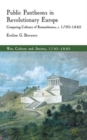 Public Pantheons in Revolutionary Europe : Comparing Cultures of Remembrance, c. 1790-1840 - Book