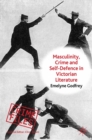 Masculinity, Crime and Self-Defence in Victorian Literature : Duelling with Danger - eBook