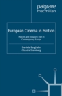 European Cinema in Motion : Migrant and Diasporic Film in Contemporary Europe - eBook