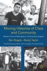 Moving Histories of Class and Community : Identity, Place and Belonging in Contemporary England - Book