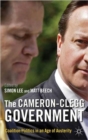 The Cameron-Clegg Government : Coalition Politics in an Age of Austerity - Book