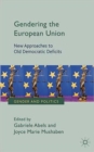 Gendering the European Union : New Approaches to Old Democratic Deficits - Book