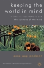 Keeping the World in Mind : Mental Representations and the Sciences of the Mind - Book