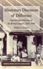 Missionary Discourses of Difference : Negotiating Otherness in the British Empire, 1840-1900 - Book