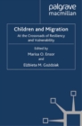 Children and Migration : At the Crossroads of Resiliency and Vulnerability - eBook