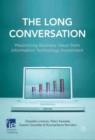 The Long Conversation : Maximizing Business Value from Information Technology Investment - Book