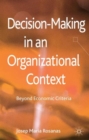 Decision-Making in an Organizational Context : Beyond Economic Criteria - Book