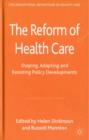 The Reform of Health Care : Shaping, Adapting and Resisting Policy Developments - Book