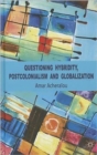 Questioning Hybridity, Postcolonialism and Globalization - Book