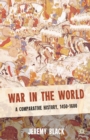 War in the World : A Comparative History, 1450-1600 - Book