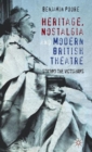 Heritage, Nostalgia and Modern British Theatre : Staging the Victorians - Book
