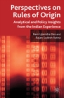 Perspectives on Rules of Origin : Analytical and Policy Insights from the Indian Experience - eBook